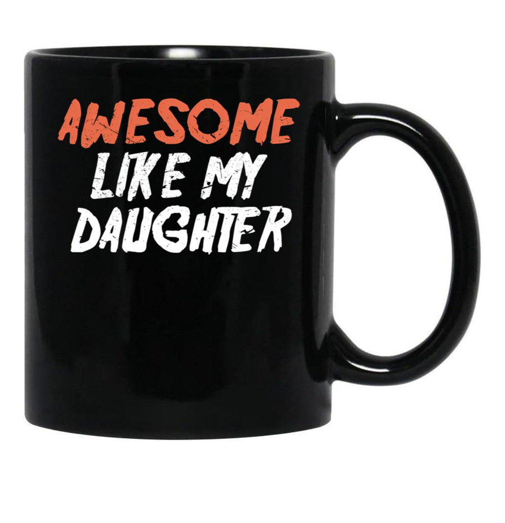 Awesome Like My Daughter Funny Father'S Day GifMug Dad (2) Black Coffee Mug - Black