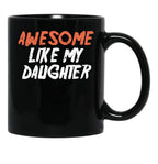 Awesome Like My Daughter Funny Father'S Day GifMug Dad (2) Black Coffee Mug - Black