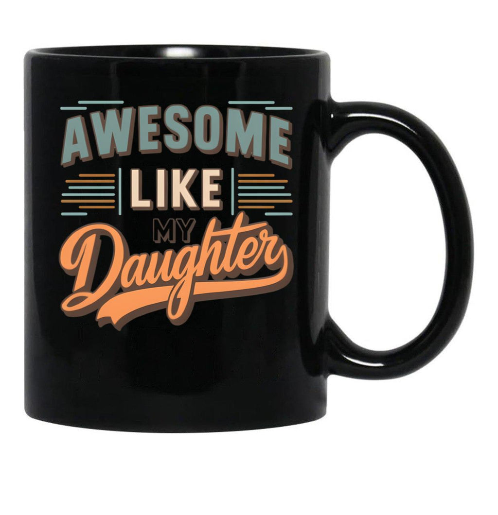 Awesome Like My Daughter Funny Father'S Day GifMug Dad (3) Black Coffee Mug - Black