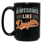 Awesome Like My Daughter Funny Father'S Day GifMug Dad (3) Black Coffee Mug