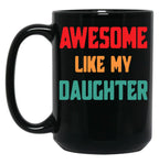 Awesome Like My Daughter Funny Father'S Day Gift Vintage Black Coffee Mug