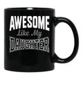 Awesome Like My Daughter Funny Father'S Day (1) Black Coffee Mug - Black