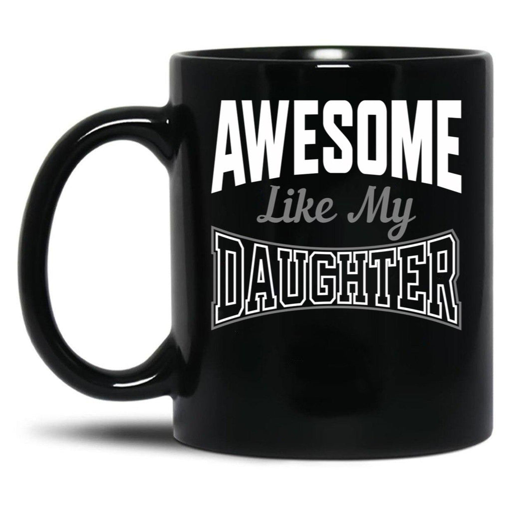 Awesome Like My Daughter Funny Father'S Day (1) Black Coffee Mug