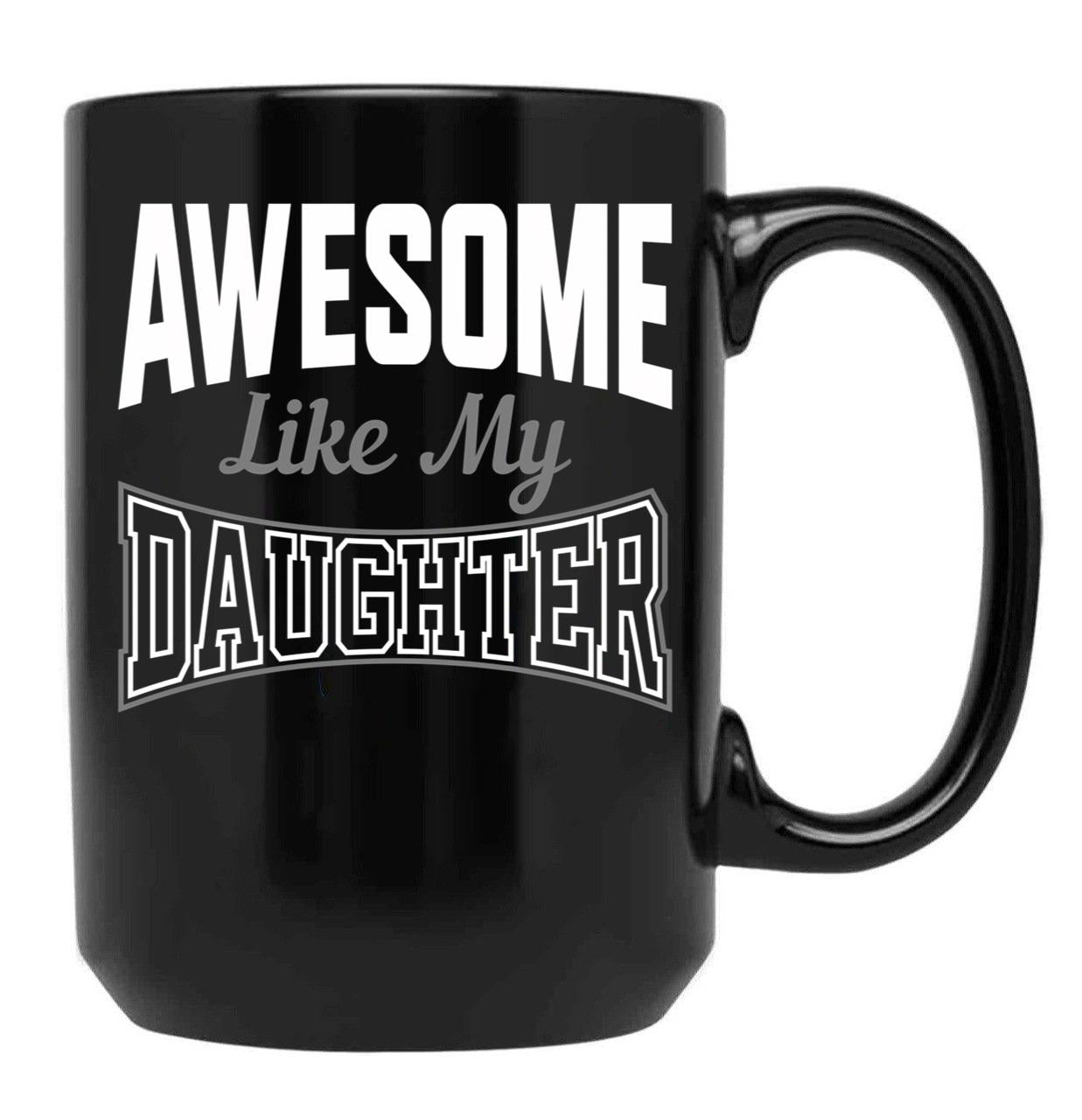 Awesome Like My Daughter Funny Father'S Day (1) Black Coffee Mug - Black