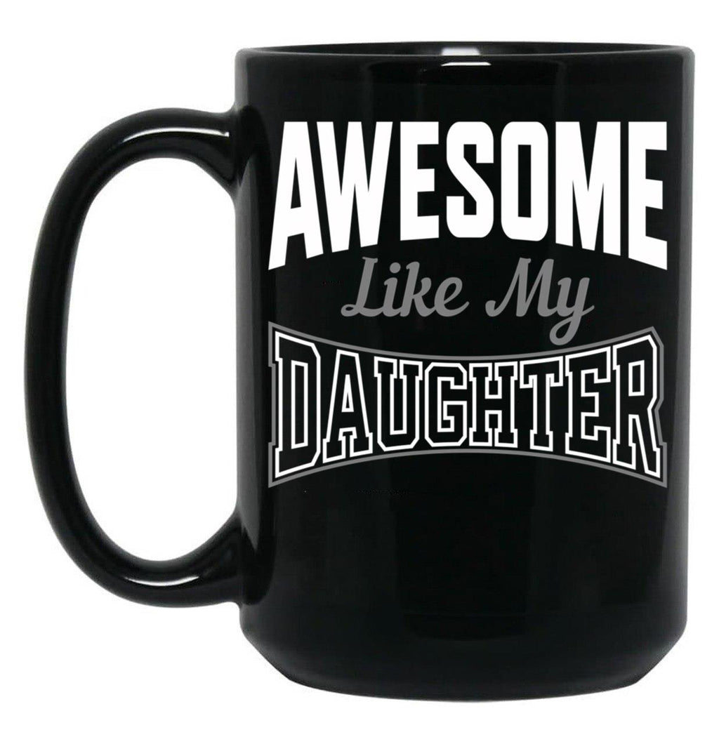 Awesome Like My Daughter Funny Father'S Day (1) Black Coffee Mug