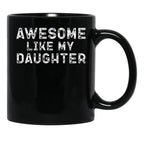 Awesome Like My Daughter Funny Father'S Day Black Coffee Mug - Black