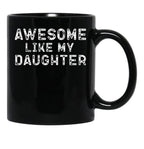 Awesome Like My Daughter Funny Father'S Day Black Coffee Mug, Gift Coffee Mug - Black