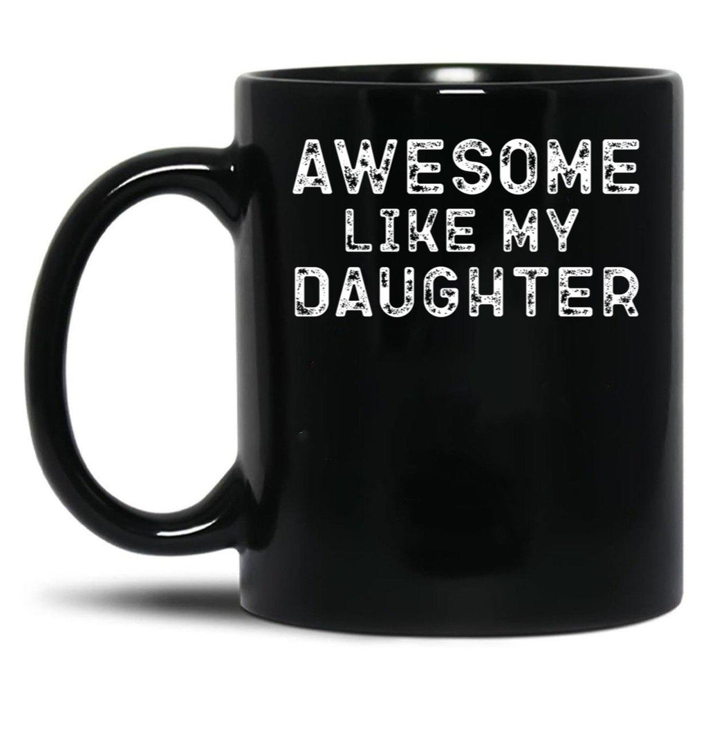 Awesome Like My Daughter Funny Father'S Day Black Coffee Mug