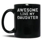 Awesome Like My Daughter Funny Father'S Day Black Coffee Mug
