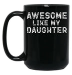 Awesome Like My Daughter Funny Father'S Day Black Coffee Mug