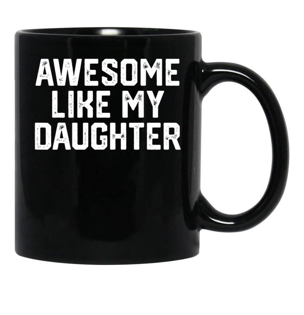 Awesome Like My Daughter Funny Father_S Day Gift Dad Joke Mug Black Coffee Mug - Black