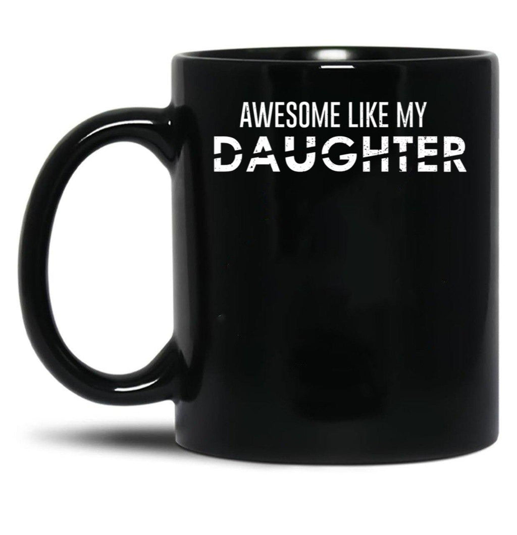 Awesome Like My Daughter Funny Father_S Day Gift Black Coffee Mug