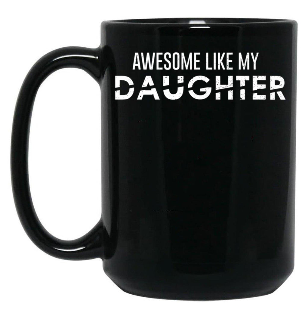 Awesome Like My Daughter Funny Father_S Day Gift Black Coffee Mug