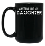 Awesome Like My Daughter Funny Father_S Day Gift Black Coffee Mug