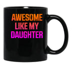 Awesome Like My Daughter Funny Father_S Day Gifts Dad Black Coffee Mug - Black