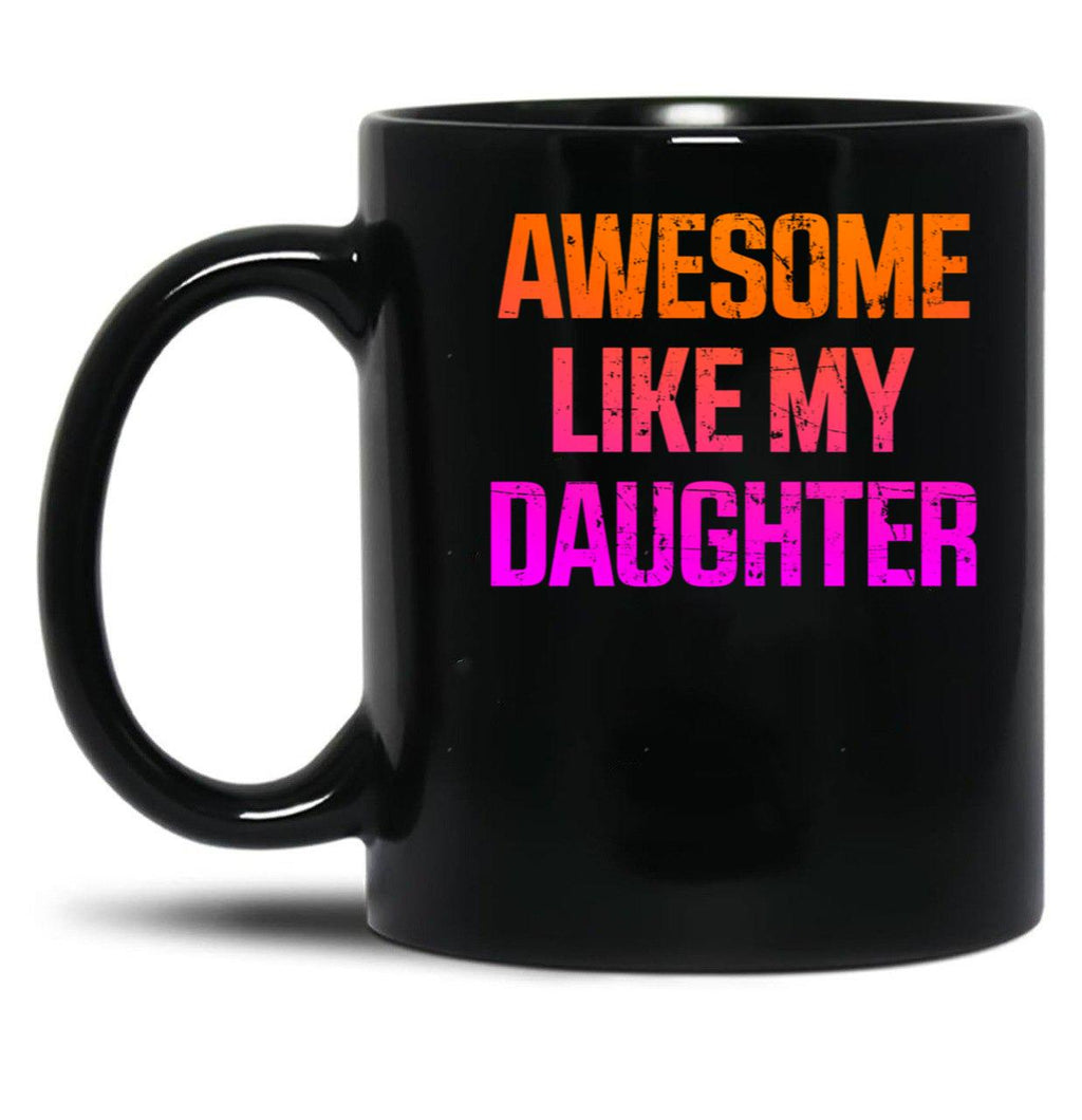 Awesome Like My Daughter Funny Father_S Day Gifts Dad Black Coffee Mug