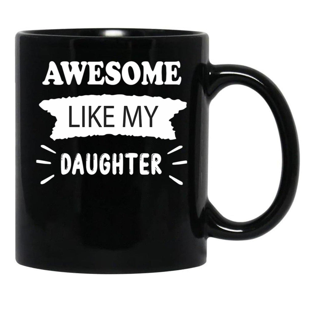 Awesome Like My Daughter Funny Father_S Joke Black Coffee Mug - Black