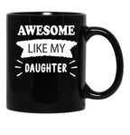 Awesome Like My Daughter Funny Father_S Joke Black Coffee Mug - Black