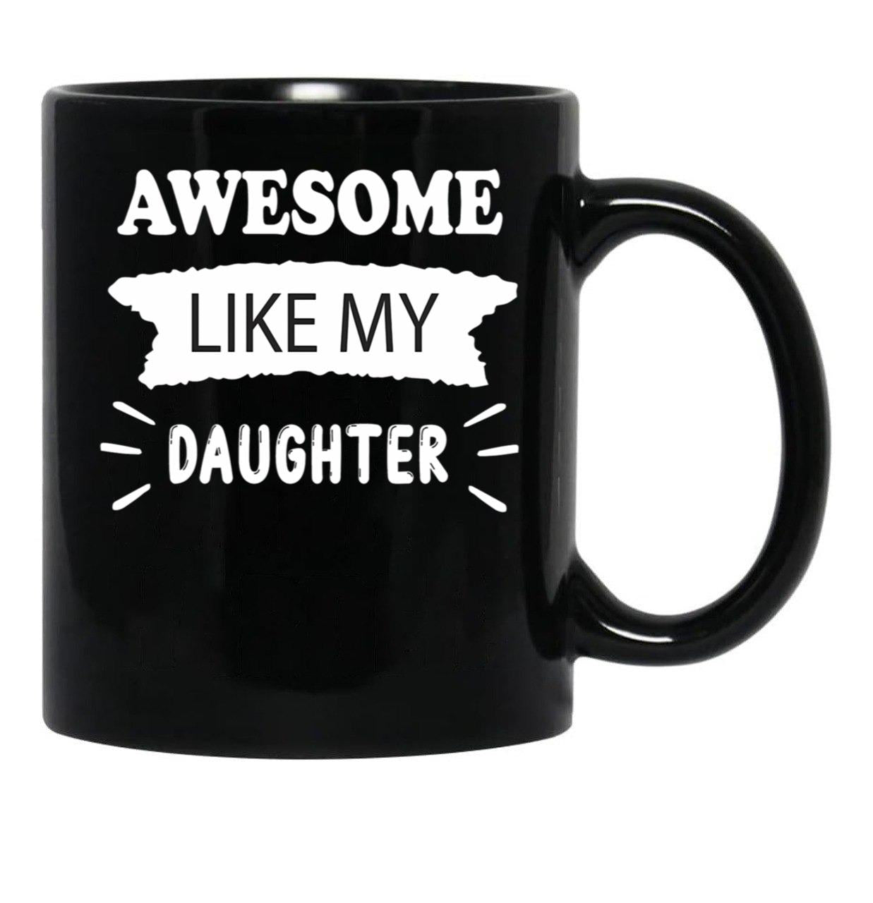 Awesome Like My Daughter Funny Father_S Joke Black Coffee Mug - Black