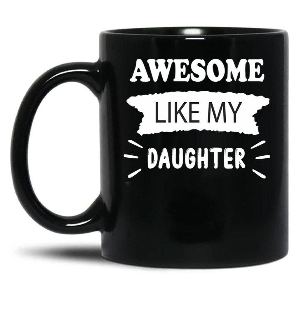 Awesome Like My Daughter Funny Father_S Joke Black Coffee Mug