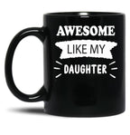 Awesome Like My Daughter Funny Father_S Joke Black Coffee Mug