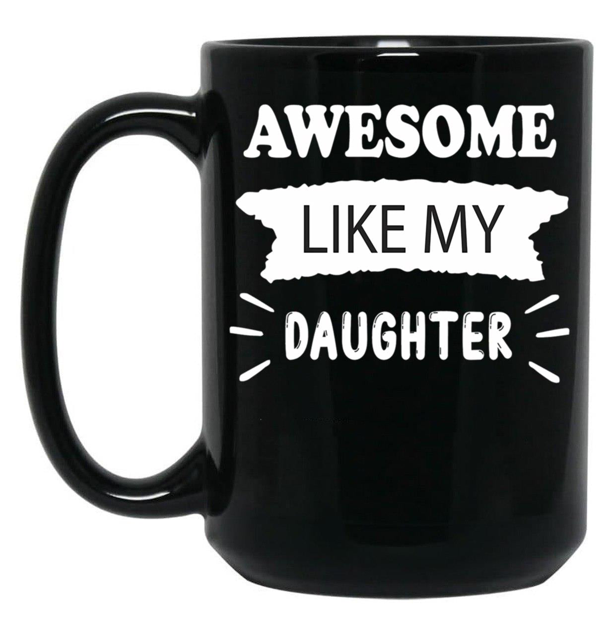 Awesome Like My Daughter Funny Father_S Joke Black Coffee Mug