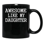 Awesome Like My Daughter Funny Fathers Day Dad Mugs (1) Black Coffee Mug - Black