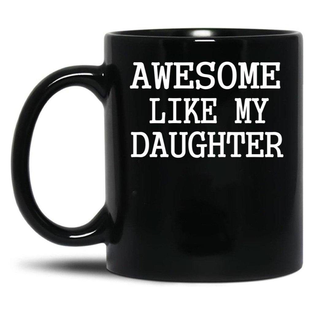 Awesome Like My Daughter Funny Fathers Day Dad Mugs (1) Black Coffee Mug