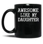Awesome Like My Daughter Funny Fathers Day Dad Mugs (1) Black Coffee Mug