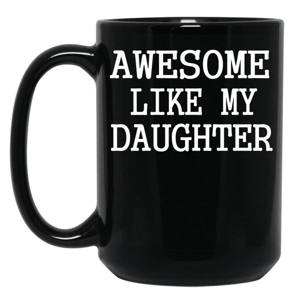 Awesome Like My Daughter Funny Fathers Day Dad Mugs (1) Black Coffee Mug