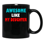 Awesome Like My Daughter Funny Fathers Day Dad Mugs (5) Black Coffee Mug - Black