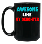 Awesome Like My Daughter Funny Fathers Day Dad Mugs (5) Black Coffee Mug