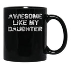 Awesome Like My Daughter Funny Fathers Day Dad Mugs Black Coffee Mug - Black