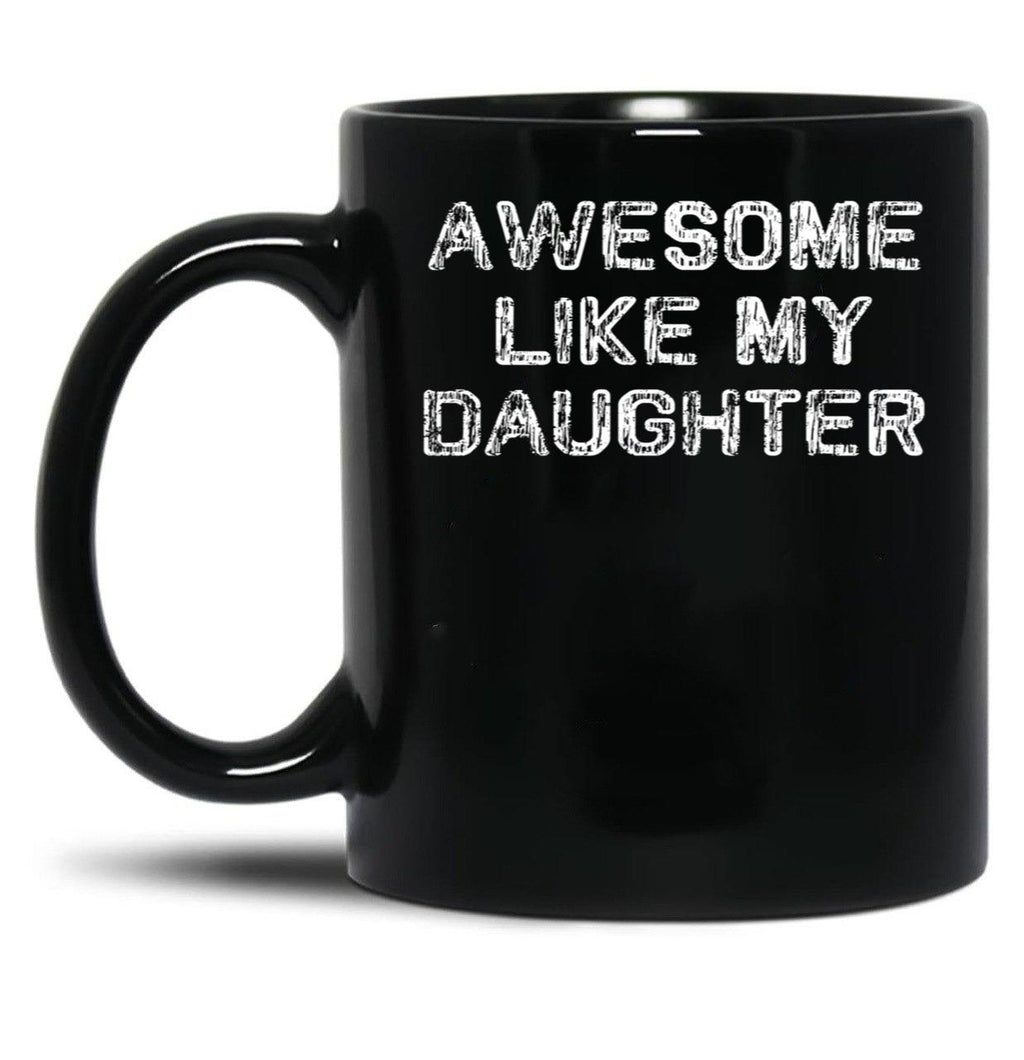 Awesome Like My Daughter Funny Fathers Day Dad Mugs Black Coffee Mug
