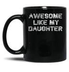 Awesome Like My Daughter Funny Fathers Day Dad Mugs Black Coffee Mug