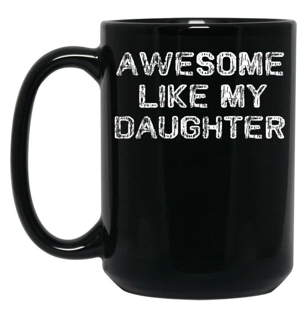 Awesome Like My Daughter Funny Fathers Day Dad Mugs Black Coffee Mug