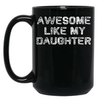Awesome Like My Daughter Funny Fathers Day Dad Mugs Black Coffee Mug