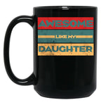 Awesome Like My Daughter Funny Fathers Day Dad (1) Black Coffee Mug