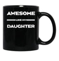 Awesome Like My Daughter Funny Fathers Day Dad (2) Black Coffee Mug - Black