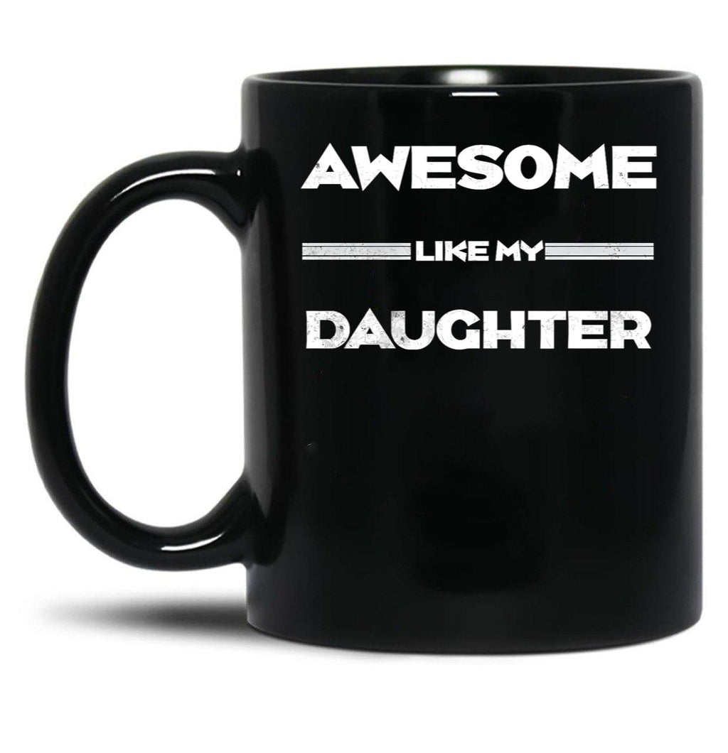 Awesome Like My Daughter Funny Fathers Day Dad (2) Black Coffee Mug