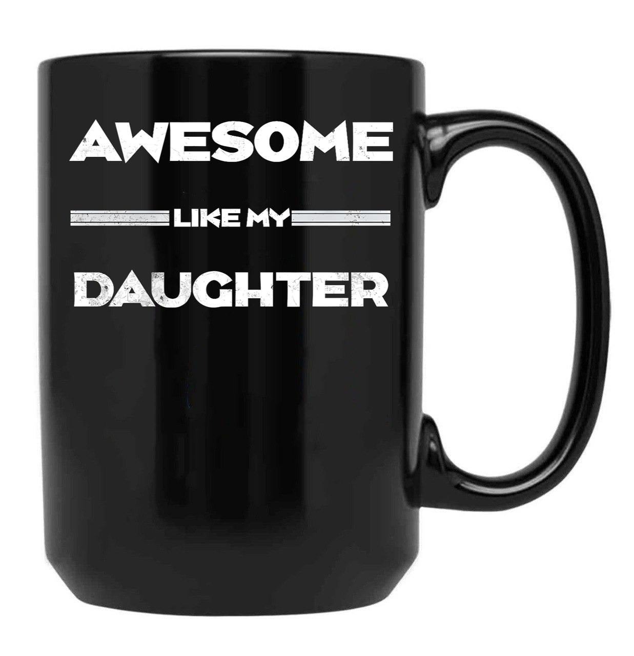 Awesome Like My Daughter Funny Fathers Day Dad (2) Black Coffee Mug - Black