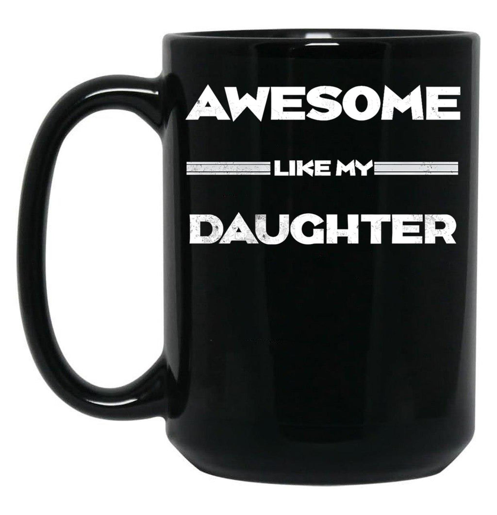 Awesome Like My Daughter Funny Fathers Day Dad (2) Black Coffee Mug