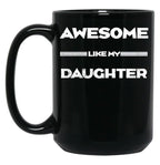 Awesome Like My Daughter Funny Fathers Day Dad (2) Black Coffee Mug