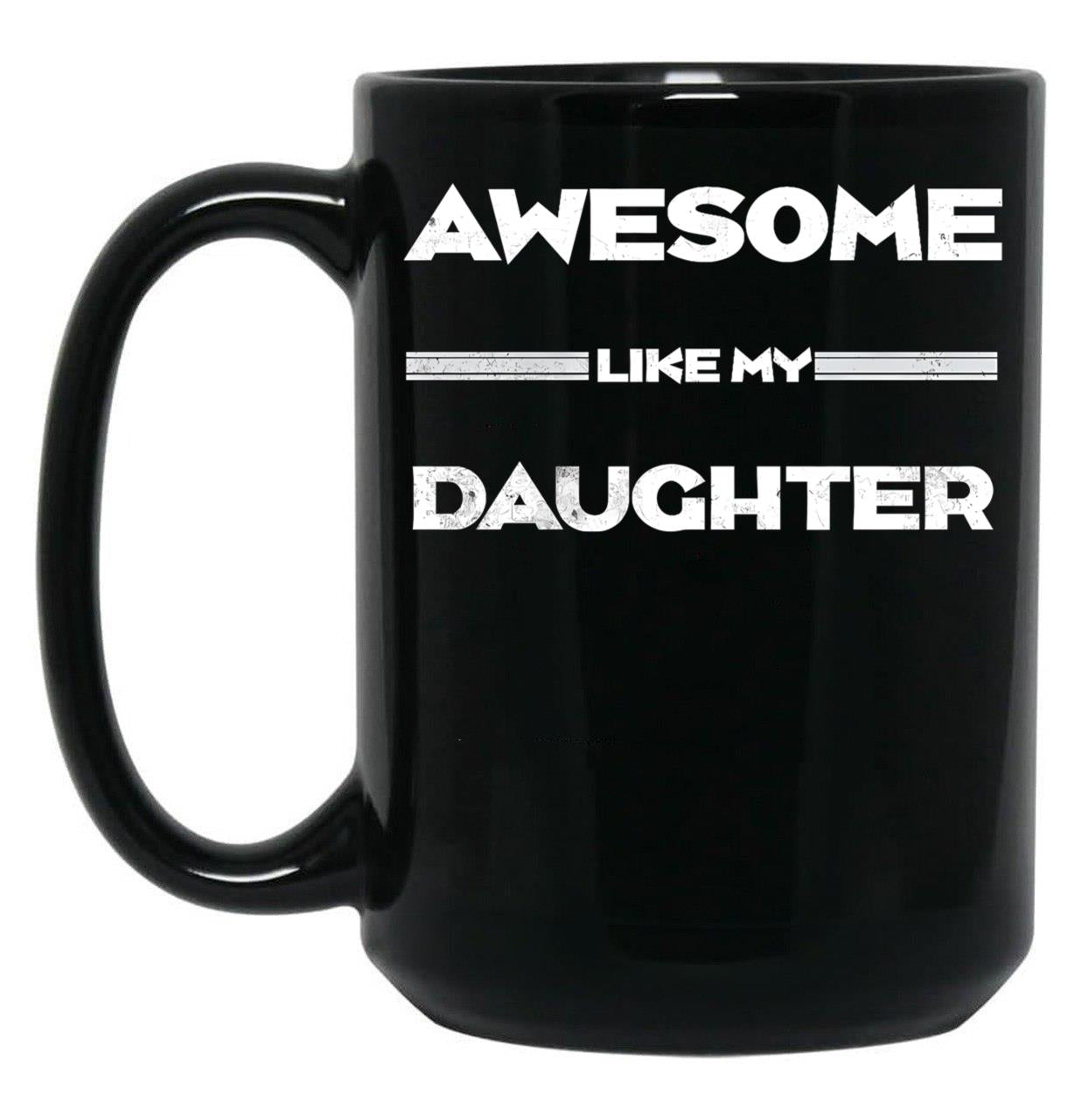 Awesome Like My Daughter Funny Fathers Day Dad (2) Black Coffee Mug