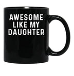 Awesome Like My Daughter Funny Fathers Day Dad (3) Black Coffee Mug - Black