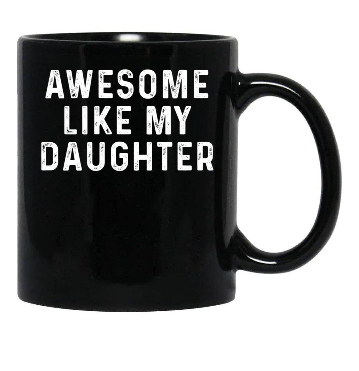 Awesome Like My Daughter Funny Fathers Day Dad (3) Black Coffee Mug - Black