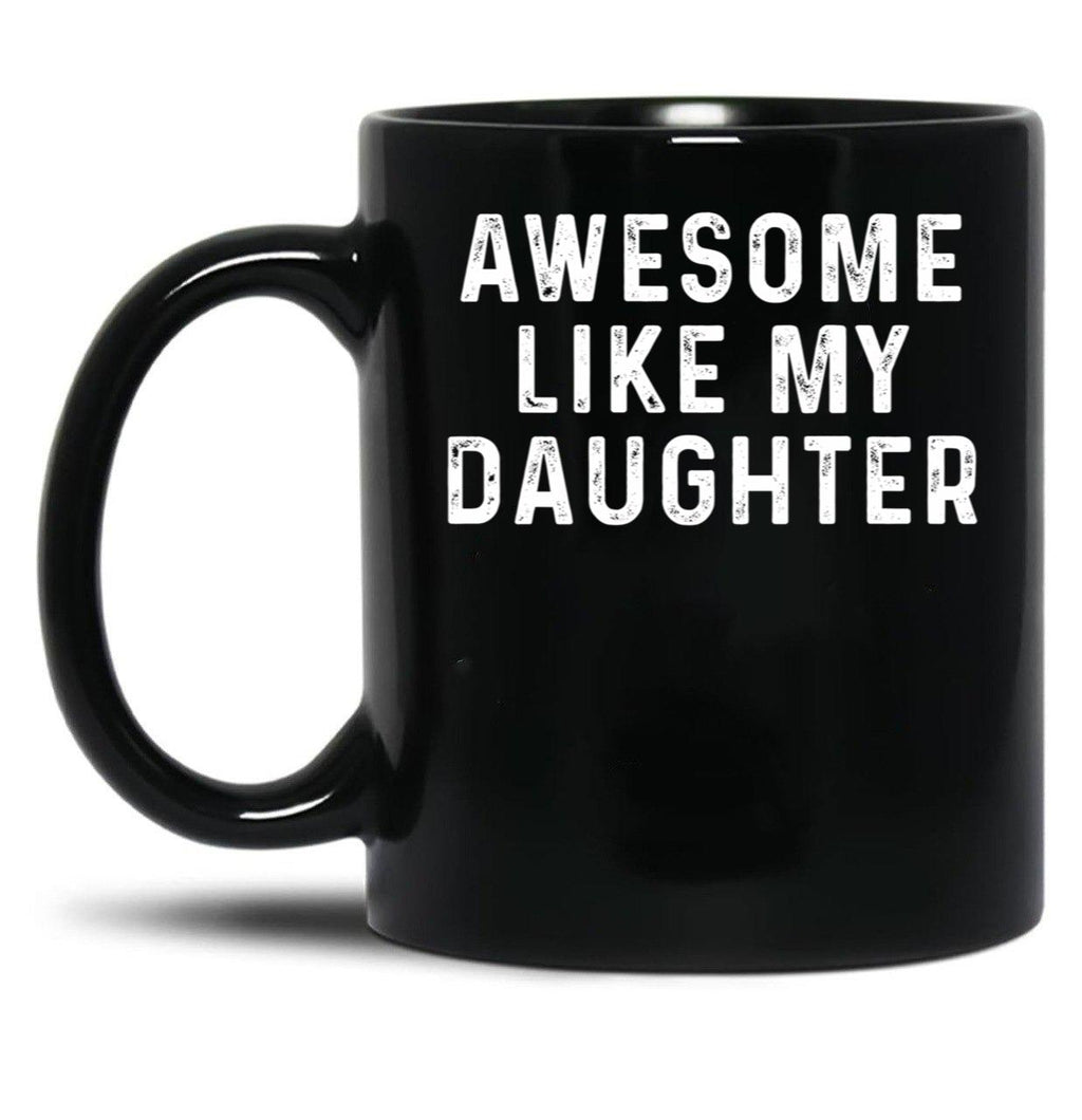 Awesome Like My Daughter Funny Fathers Day Dad (3) Black Coffee Mug