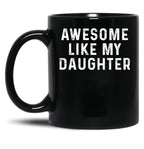 Awesome Like My Daughter Funny Fathers Day Dad (3) Black Coffee Mug