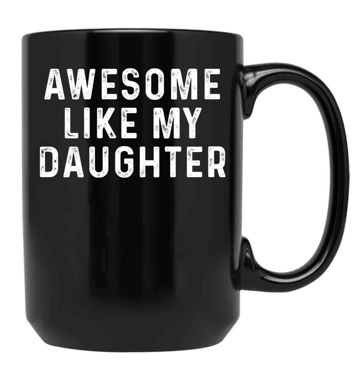 Awesome Like My Daughter Funny Fathers Day Dad (3) Black Coffee Mug - Black