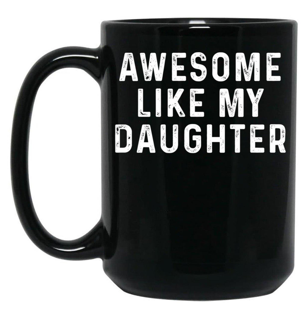 Awesome Like My Daughter Funny Fathers Day Dad (3) Black Coffee Mug